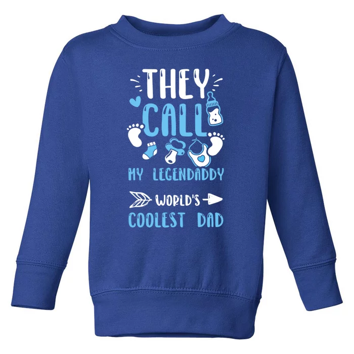 Dad: They Call My Legendaddy Worlds Coolest Dad Meaningful Gift Gift Toddler Sweatshirt