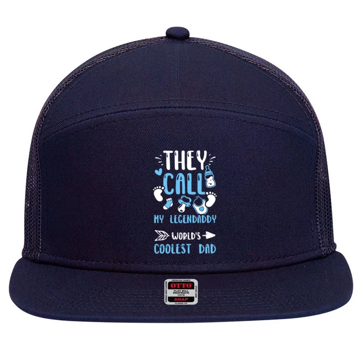 Dad: They Call My Legendaddy Worlds Coolest Dad Meaningful Gift Gift 7 Panel Mesh Trucker Snapback Hat