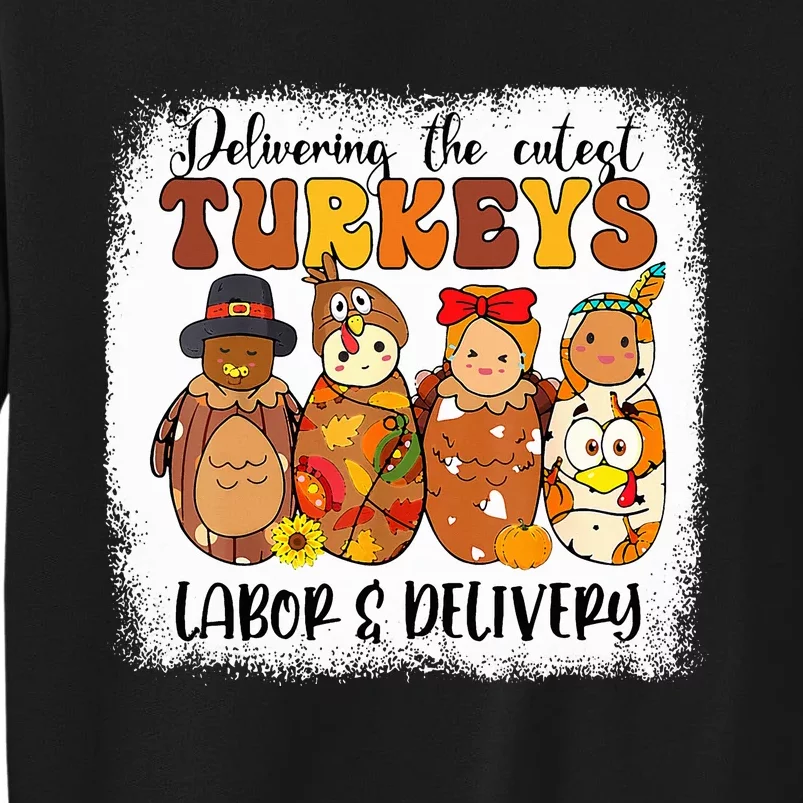 Delivering The Cutest Turkeys Labor & Delivery Thanksgiving Tall Sweatshirt