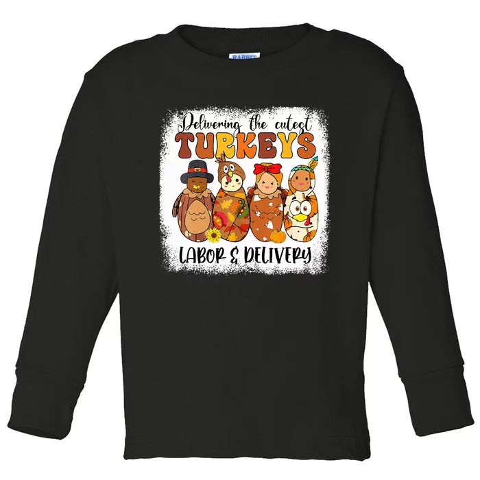 Delivering The Cutest Turkeys Labor & Delivery Thanksgiving Toddler Long Sleeve Shirt