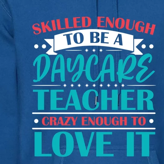 Daycare Teacher Care Educator Care Director Gift Premium Hoodie