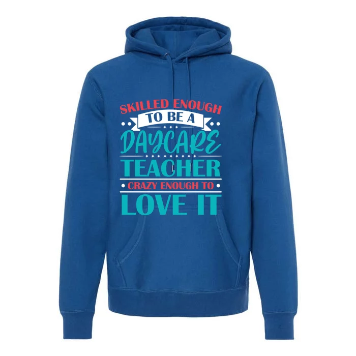 Daycare Teacher Care Educator Care Director Gift Premium Hoodie