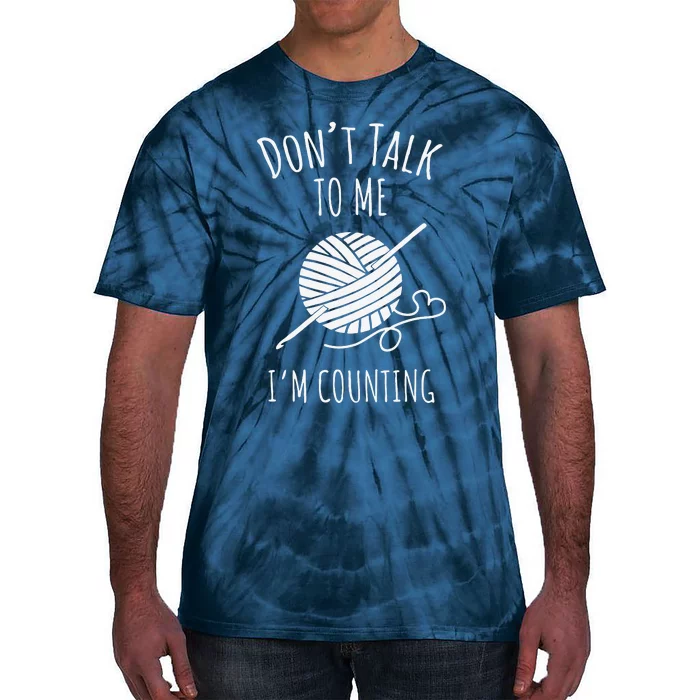 Don't Talk Counting Crochet Crocheting Gift Tie-Dye T-Shirt