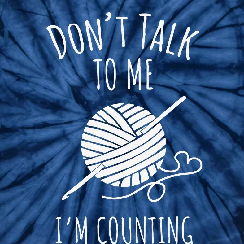 Don't Talk Counting Crochet Crocheting Gift Tie-Dye T-Shirt