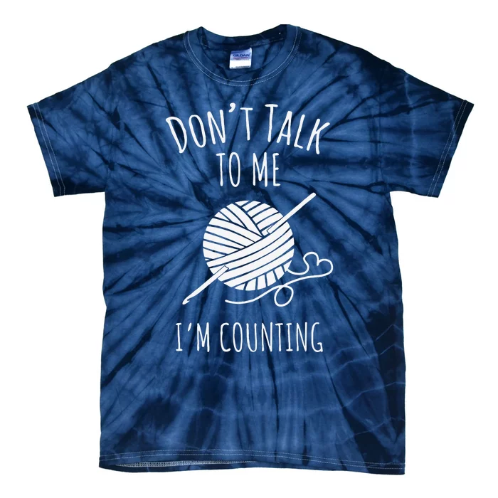 Don't Talk Counting Crochet Crocheting Gift Tie-Dye T-Shirt