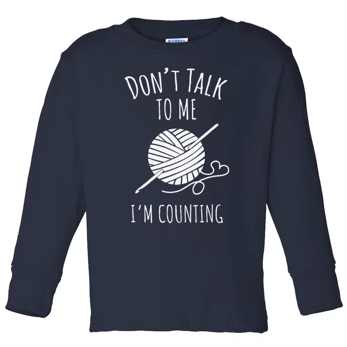 Don't Talk Counting Crochet Crocheting Gift Toddler Long Sleeve Shirt