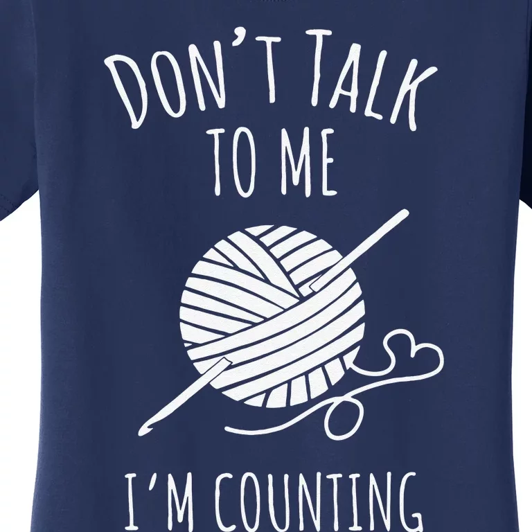 Don't Talk Counting Crochet Crocheting Gift Women's T-Shirt