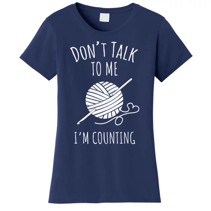 Don't Talk Counting Crochet Crocheting Gift Women's T-Shirt