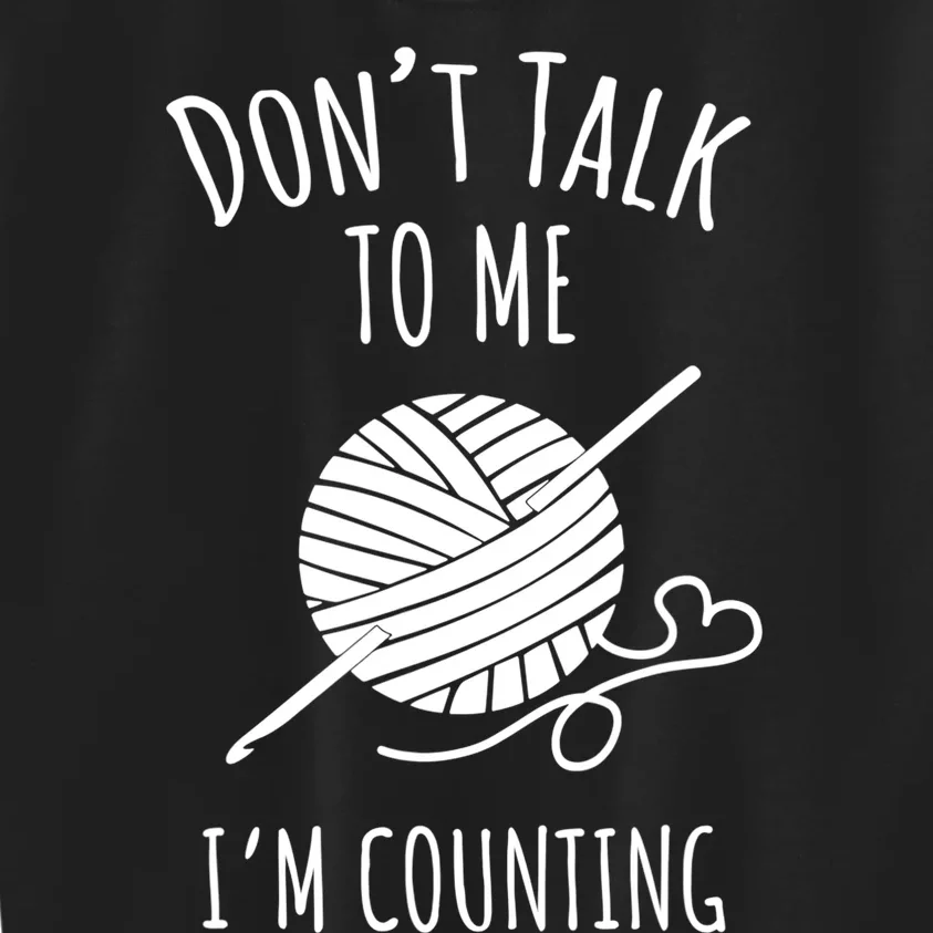 Don't Talk Counting Crochet TShirt Crocheting Gift TShirt Kids Sweatshirt