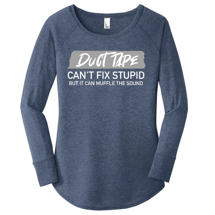 Duct Tape CanT Fix Stupid But It Can Muffle Sound Women's Perfect Tri Tunic Long Sleeve Shirt