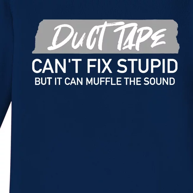 Duct Tape CanT Fix Stupid But It Can Muffle Sound Baby Long Sleeve Bodysuit