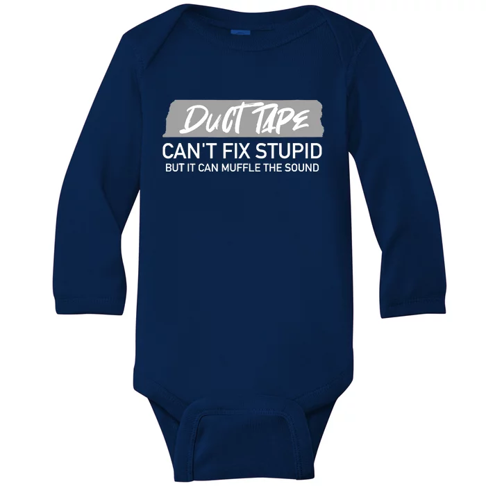 Duct Tape CanT Fix Stupid But It Can Muffle Sound Baby Long Sleeve Bodysuit