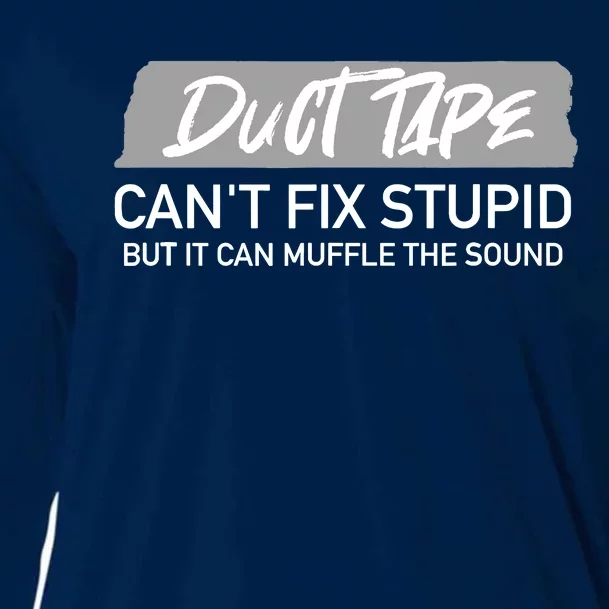 Duct Tape CanT Fix Stupid But It Can Muffle Sound Cooling Performance Long Sleeve Crew