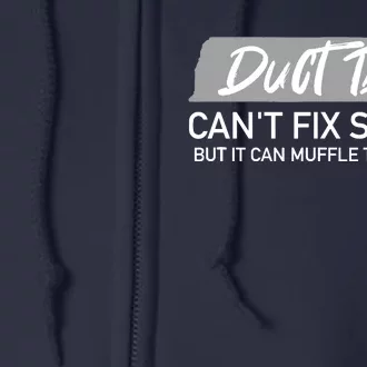 Duct Tape CanT Fix Stupid But It Can Muffle Sound Full Zip Hoodie