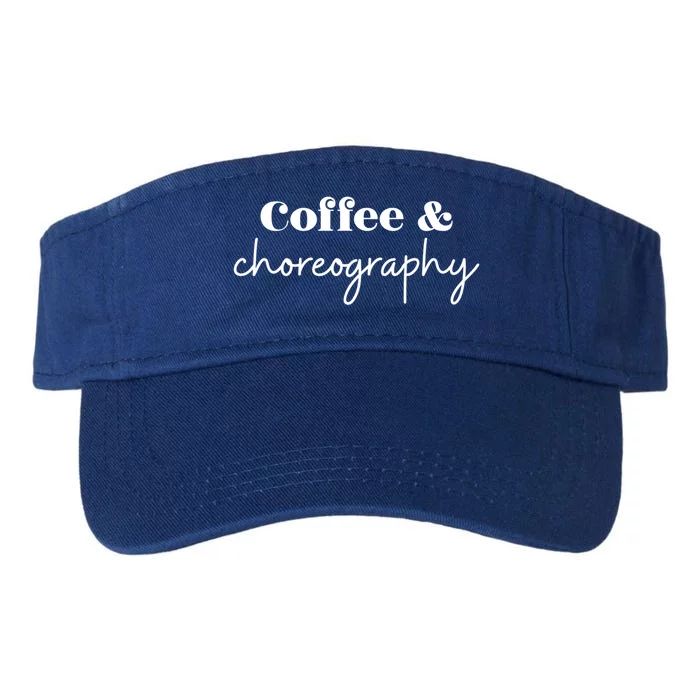 Dance Teacher Coffee And Choreography Gift Valucap Bio-Washed Visor