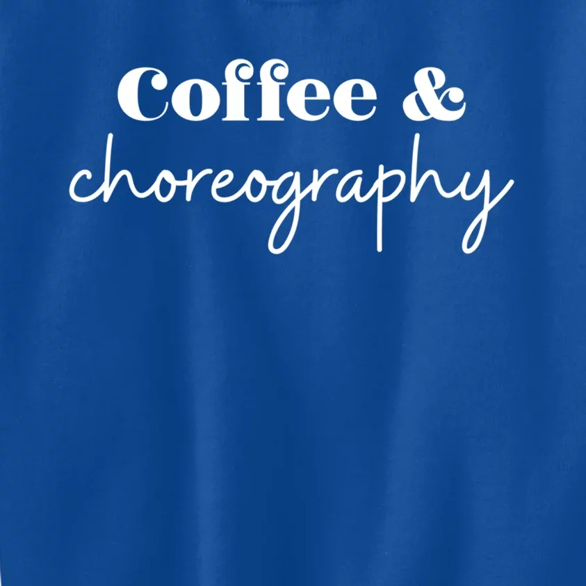 Dance Teacher Coffee And Choreography Gift Kids Sweatshirt