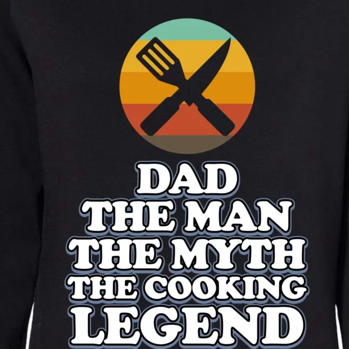 Dad The Cooking Legend Cook Chef Kitchen Food Maker Graphic Meaningful Gift Womens California Wash Sweatshirt