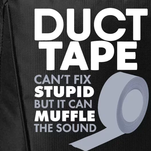 Duct Tape Can't Fix Stupid But Can Muffle The Sound City Backpack