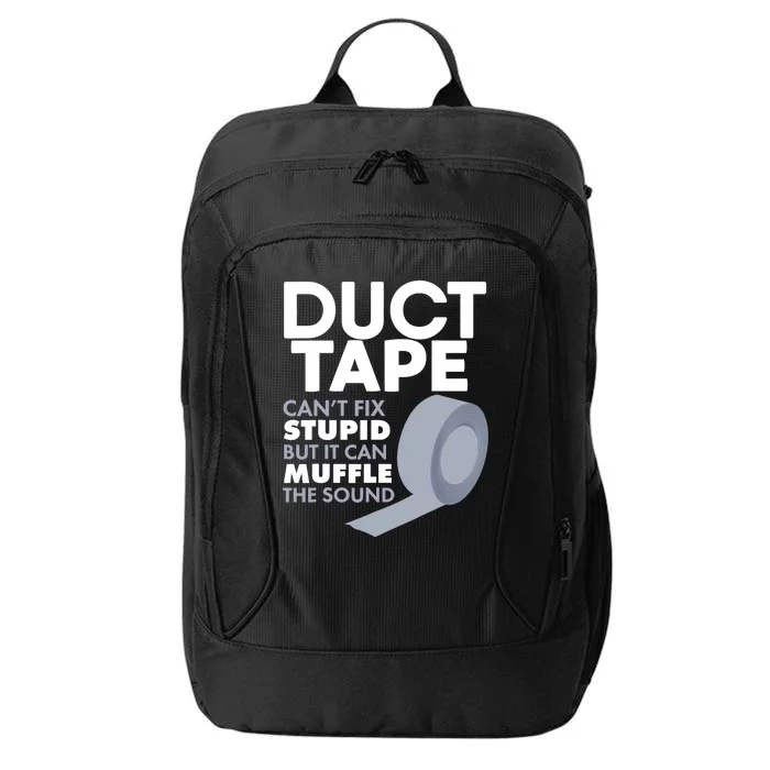 Duct Tape Can't Fix Stupid But Can Muffle The Sound City Backpack