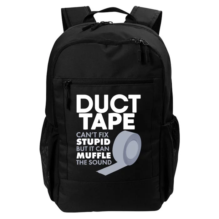 Duct Tape Can't Fix Stupid But Can Muffle The Sound Daily Commute Backpack