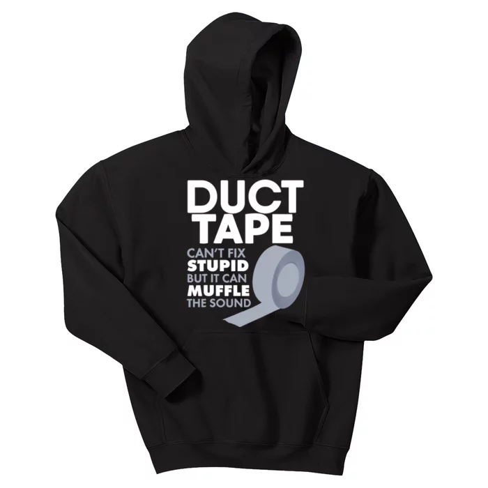 Duct Tape Can't Fix Stupid But Can Muffle The Sound Kids Hoodie