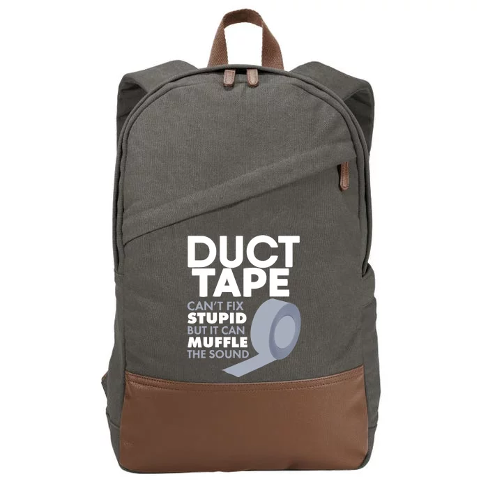 Duct Tape Can't Fix Stupid But Can Muffle The Sound Cotton Canvas Backpack