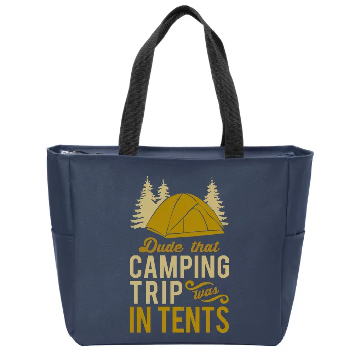 Dude That Camp Trip In Tents Funny Zip Tote Bag