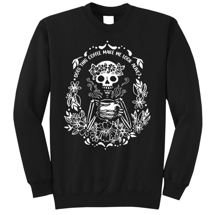 Does This Coffee Make Me Look Alive Funny Coffee Skeleton Sweatshirt