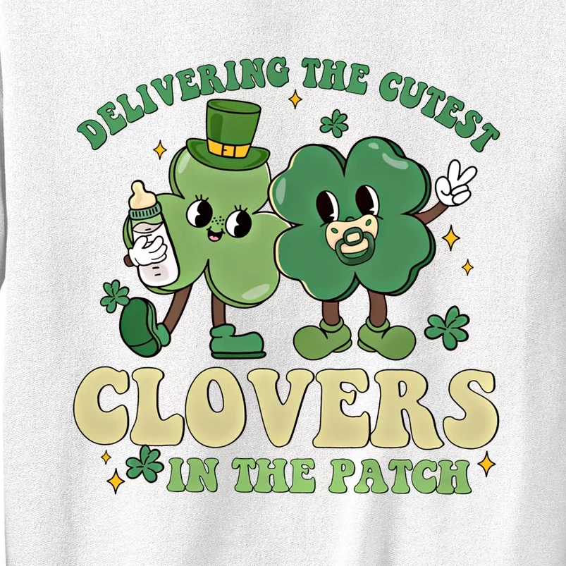 Delivering The Cutest Clovers In The Patch Labor Delivery Gift Sweatshirt