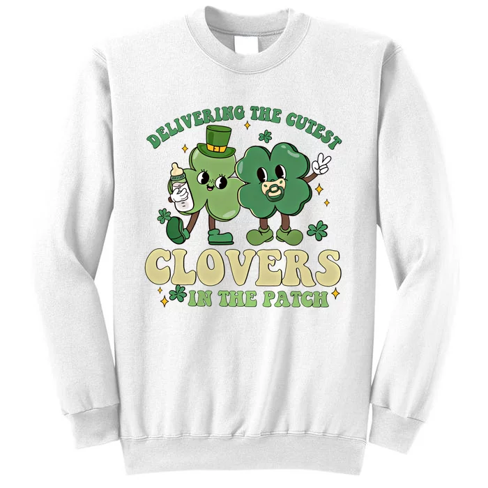 Delivering The Cutest Clovers In The Patch Labor Delivery Gift Sweatshirt