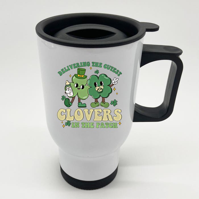 Delivering The Cutest Clovers In The Patch Labor Delivery Gift Front & Back Stainless Steel Travel Mug