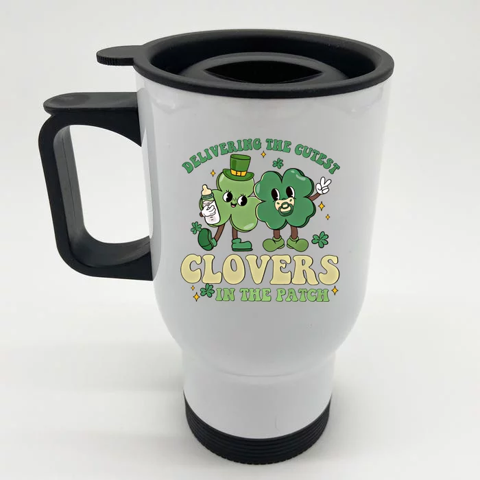 Delivering The Cutest Clovers In The Patch Labor Delivery Gift Front & Back Stainless Steel Travel Mug