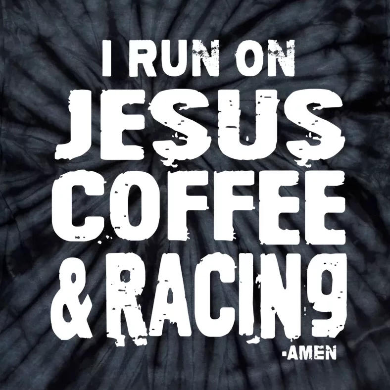 Dirt Track Car Racing Quote Jesus Coffee And Racing Gift Tie-Dye T-Shirt