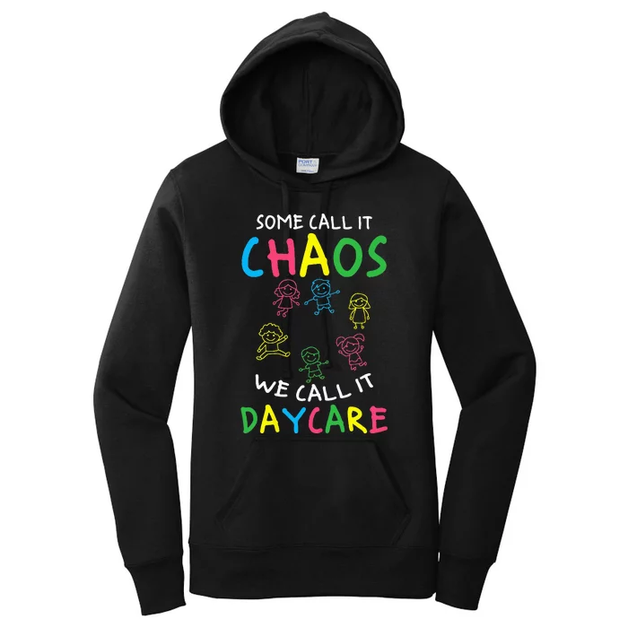 Daycare Teacher Crew Some Call It Chaos We Call It Daycare Women's Pullover Hoodie