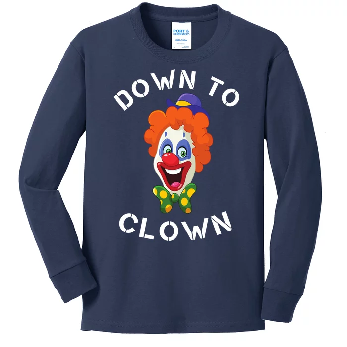 Down To Clown Sarcastic Novelty Funny Party Kids Long Sleeve Shirt