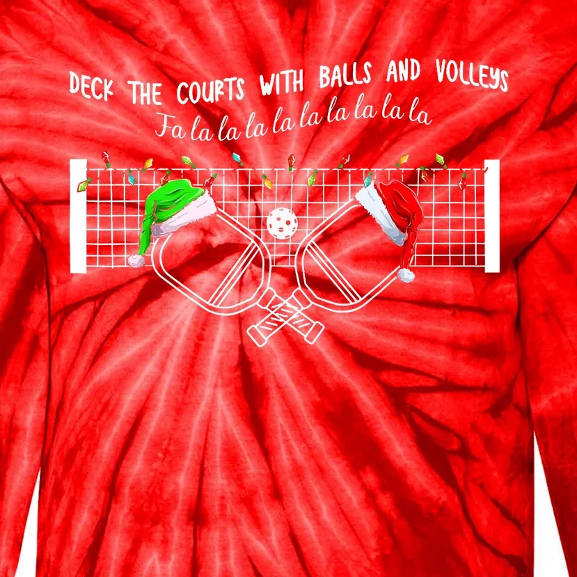 Deck The Courts With Balls And Volleys Fa La La Pickleball Christmas Tie-Dye Long Sleeve Shirt