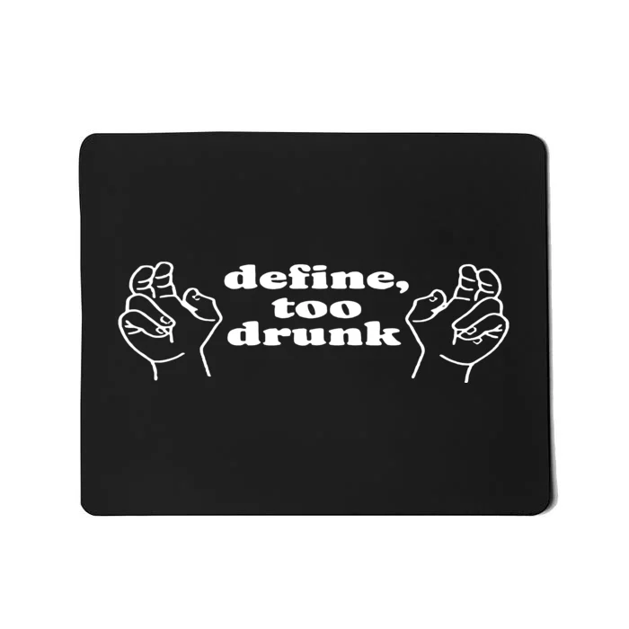 Define Too Drunk Mousepad