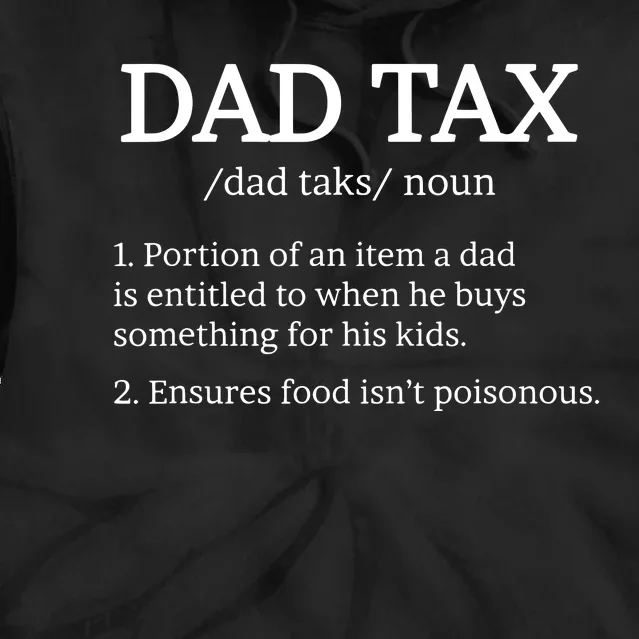 Dad Tax Dad Tax For Dad Tax Definition Tie Dye Hoodie