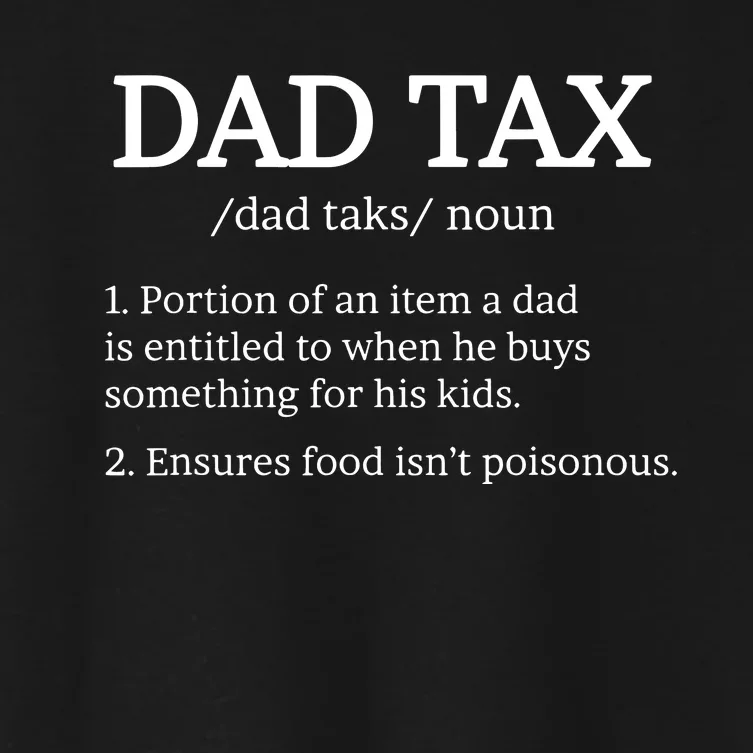 Dad Tax Dad Tax For Dad Tax Definition Women's Crop Top Tee