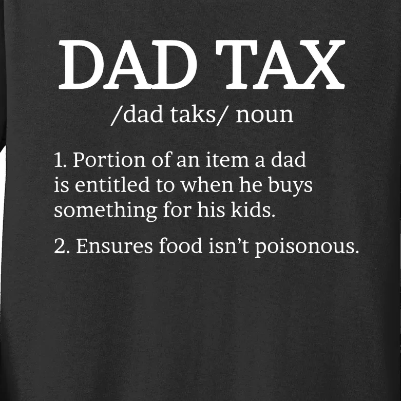 Dad Tax Dad Tax For Dad Tax Definition Kids Long Sleeve Shirt