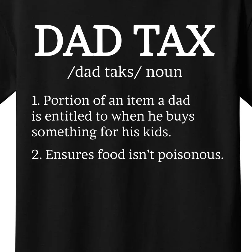 Dad Tax Dad Tax For Dad Tax Definition Kids T-Shirt