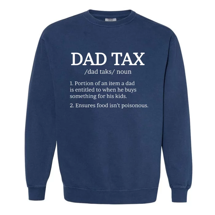 Dad Tax Dad Tax For Dad Tax Definition Garment-Dyed Sweatshirt