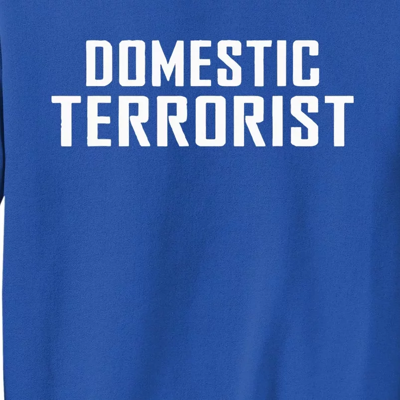 Domestic Terrorist Sweatshirt