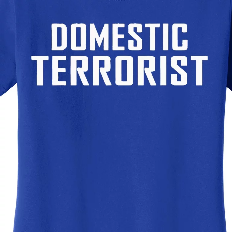 Domestic Terrorist Women's T-Shirt