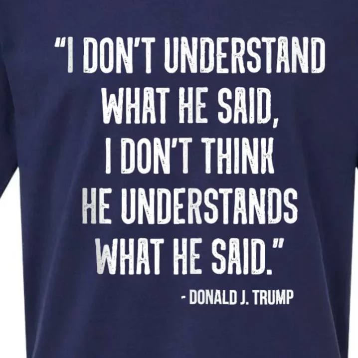 Donald Trump Dont Know What He Said At The End Of That Sentence Sueded Cloud Jersey T-Shirt