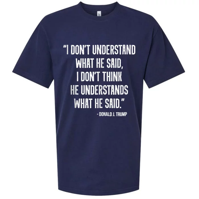 Donald Trump Dont Know What He Said At The End Of That Sentence Sueded Cloud Jersey T-Shirt