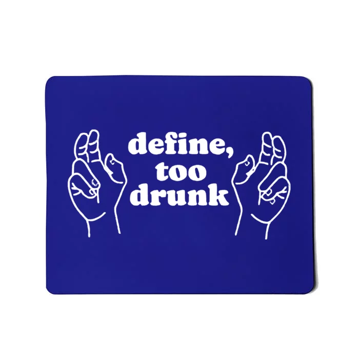 Define Too Drunk Funny Mousepad