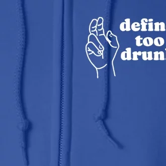 Define Too Drunk Funny Full Zip Hoodie