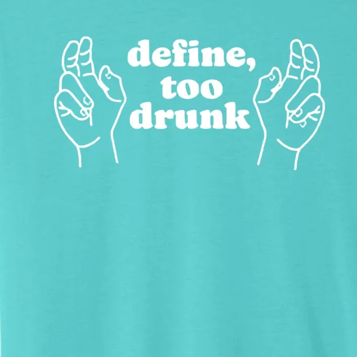 Define Too Drunk Funny ChromaSoft Performance T-Shirt