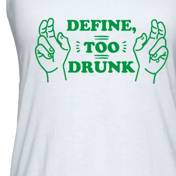 Define Too Drunk Funny Ladies Essential Flowy Tank